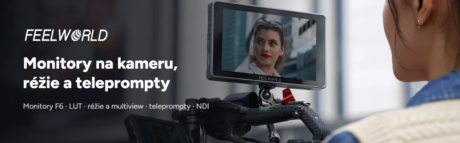 FEELWORLD – monitory na kameru, réžie a teleprompty